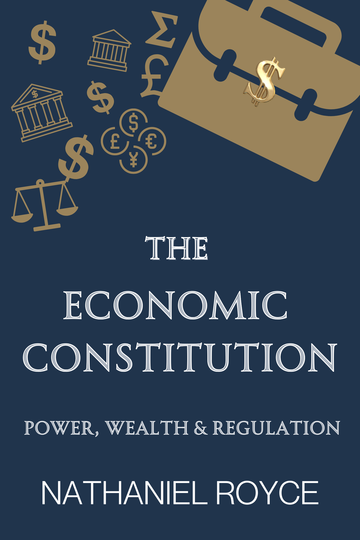 The Economic Constitution: Power, Wealth & Regulation
